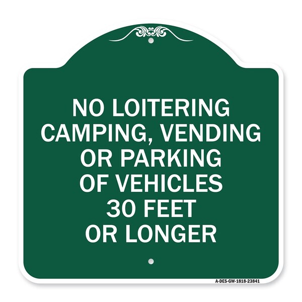 Signmission No Loitering Camping Vending or Parking of Vehicles 30 Feet or Longer, Green & White, GW-1818-23841 A-DES-GW-1818-23841 - main